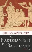 Das Kaiserbankett / Der Barthasser Apostata Julian