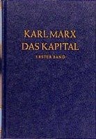Das Kapital 1. Kritik der politischen Ökonomie Marx Karl