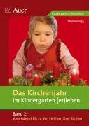 Das Kirchenjahr im Kindergarten (er)leben 02. Von Advent bis zu den Heiligen Drei Königen Stephan Sigg