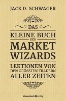 Das kleine Buch der Market Wizards Schwager Jack D.
