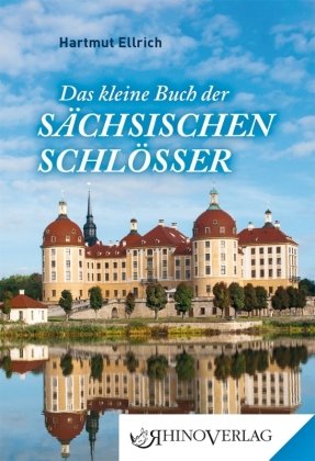 Das kleine Buch der Sächsischen Schlösser Rhino Verlag