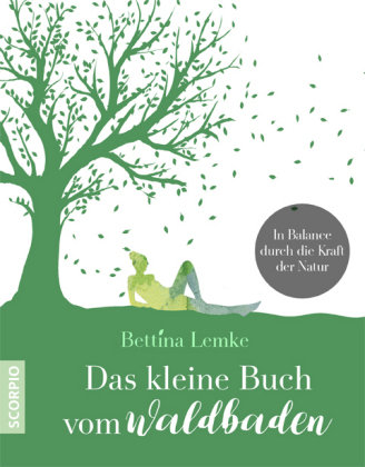 Das kleine Buch vom Waldbaden Lemke Bettina