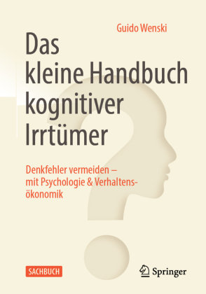 Das kleine Handbuch kognitiver Irrtümer Springer, Berlin