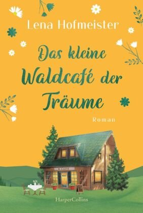 Das kleine Waldcafé der Träume HarperCollins Hamburg