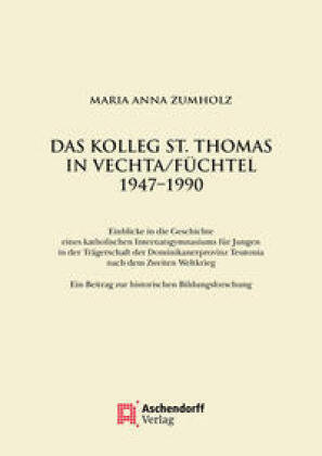 Das Kolleg St. Thomas in Vechta/Füchtel 1947-1990 Aschendorff Verlag