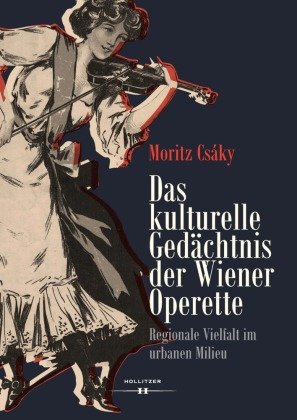 Das kulturelle Gedächtnis der Wiener Operette Hollitzer Verlag