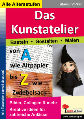Das Kunst-Atelier - Basteln, Malen, Gestalten Kohl Verlag, Kohl Verlag Verlag Mit Dem Baum