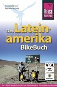 Das Lateinamerika BikeBuch Schroder Thomas, Wiegers Raphaela