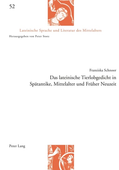 Das lateinische Tierlobgedicht in Spätantike, Mittelalter und Früher Neuzeit Schnoor Franziska