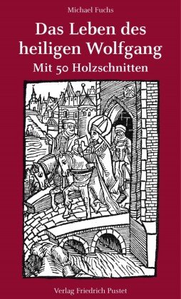 Das Leben des heiligen Wolfgang Pustet, Regensburg