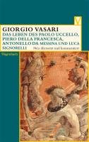 Das Leben des Paolo Uccello, Piero della Francesca, Antonello da Messina und Luca Signorelli Vasari Giorgio