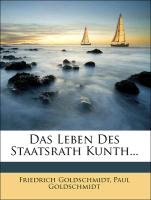Das Leben Des Staatsrath Kunth... Goldschmidt Friedrich, Goldschmidt Paul