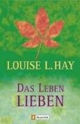 Das Leben lieben Hay Louise L.