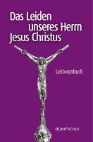 Das Leiden unseres Herrn Jesus Christus Bonifatius Gmbh, Bonifatius