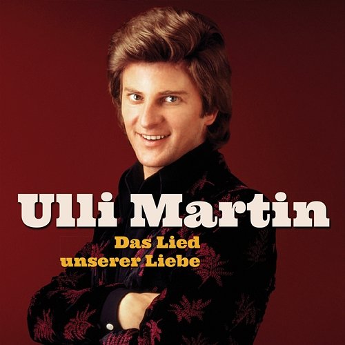 Das Lied unserer Liebe Ulli Martin