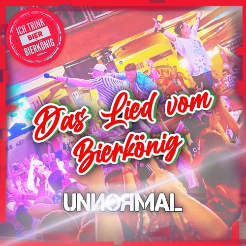 Das Lied vom Bierkönig Unnormal