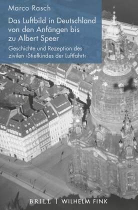 Das Luftbild in Deutschland von den Anfängen bis zu Albert Speer Brill Fink