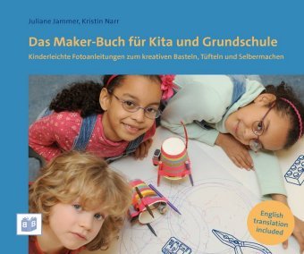 Das Maker-Buch für Kita und Grundschule Jammer Juliane, Narr Kristin