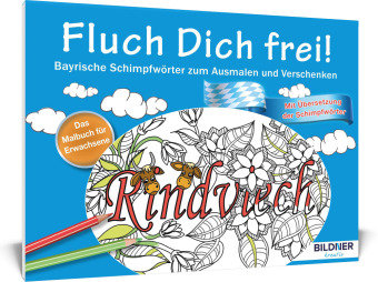 Das Malbuch für Erwachsene: Fluch Dich frei Bildner Verlag