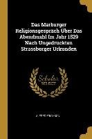 Das Marburger Religionsgespräch Über Das Abendmahl Im Jahr 1529 Nach Ungedruckten Strassburger Urkunden Erichson Alfred