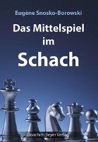 Das Mittelspiel im Schach Snosko-Borowski Eugene