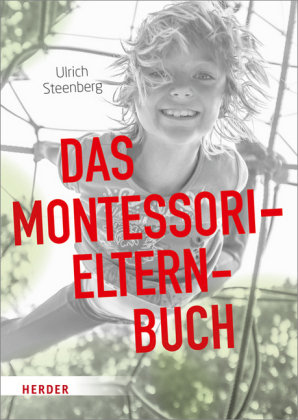 Das Montessori-Elternbuch Steenberg Ulrich