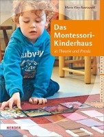 Das Montessori-Kinderhaus in Theorie und Praxis Kley-Auerswald Maria