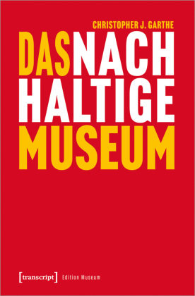 Das nachhaltige Museum transcript