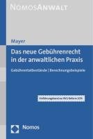 Das neue Gebührenrecht in der anwaltlichen Praxis Mayer Hans-Jochem