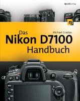 Das Nikon D7100 Handbuch Gradias Michael