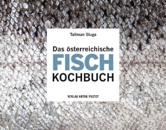 Das österreichische Fisch-Kochbuch Pustet, Salzburg