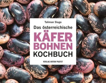 Das österreichische Käferbohnen-Kochbuch Pustet, Salzburg