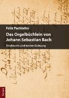 Das Orgelbüchlein von Johann Sebastian Bach Pachlatko Felix