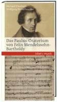 Das Paulus-Oratorium von Felix Mendelssohn Bartholdy Theobald Michael, Bretschneider Wolfgang