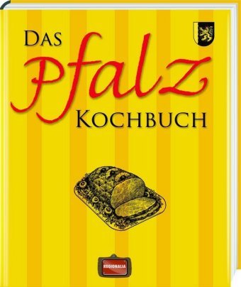 Das Pfalz Kochbuch Regionalia Verlag