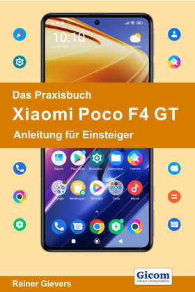 Das Praxisbuch Xiaomi Poco F4 GT - Anleitung für Einsteiger handit.de