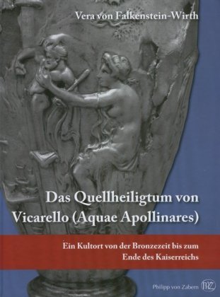 Das Quellenheiligtum von Vicarello (Aquae Apollinares) WBG Philipp von Zabern