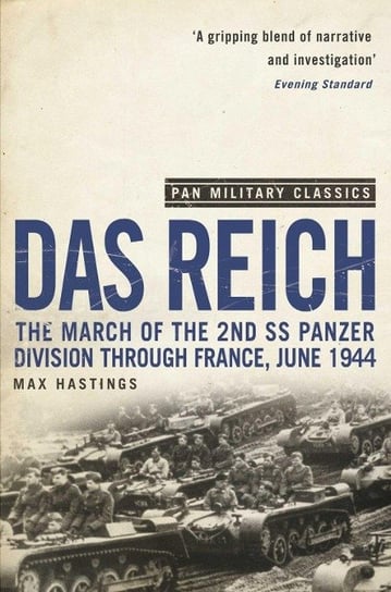Das Reich. The March of the 2nd SS Panzer Division Through France, June 1944 Hastings Max