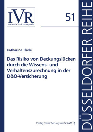 Das Risiko von Deckungslücken durch die Wissens- und Verhaltenszurechnung in der D&O-Versicherung VVW GmbH