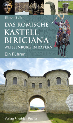 Das römische Kastell Biriciana Weißenburg in Bayern Pustet, Regensburg