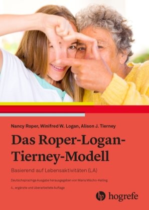 Das Roper-Logan-Tierney-Modell Hogrefe (vorm. Verlag Hans Huber )