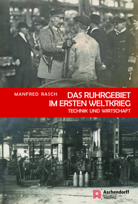 Das Ruhrgebiet im Ersten Weltkrieg Rasch Manfred