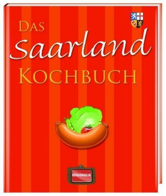 Das Saarland Kochbuch Regionalia Verlag