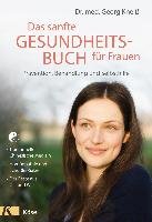 Das sanfte Gesundheitsbuch für Frauen - Überarbeitete Neuausgabe Kneißl Georg