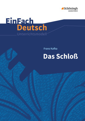 Das Schloß. EinFach Deutsch Unterrichtsmodelle Kafka Franz, Kroemer Roland