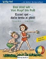 Das sind wir - Von Kopf bis Fuß. Kinderbuch Deutsch-Italienisch Bose Susanne, Schulte Achim