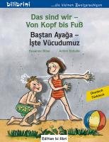 Das sind wir - Von Kopf bis Fuß. Kinderbuch Deutsch-Türkisch Bose Susanne