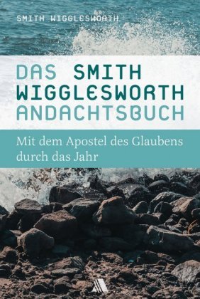 Das Smith-Wigglesworth-Andachtsbuch Fontis Media