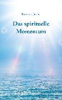 Das spirituelle Momentum Jakesz Raimund