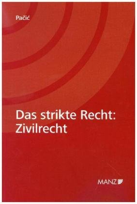 Das strikte Recht: Zivilrecht Manz'sche Verlags- u. Universitätsbuchhandlung